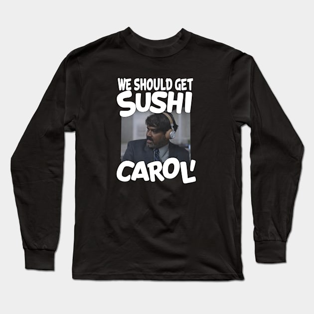 We Should Get Sushi Carol, sushi lover Long Sleeve T-Shirt by tinastore